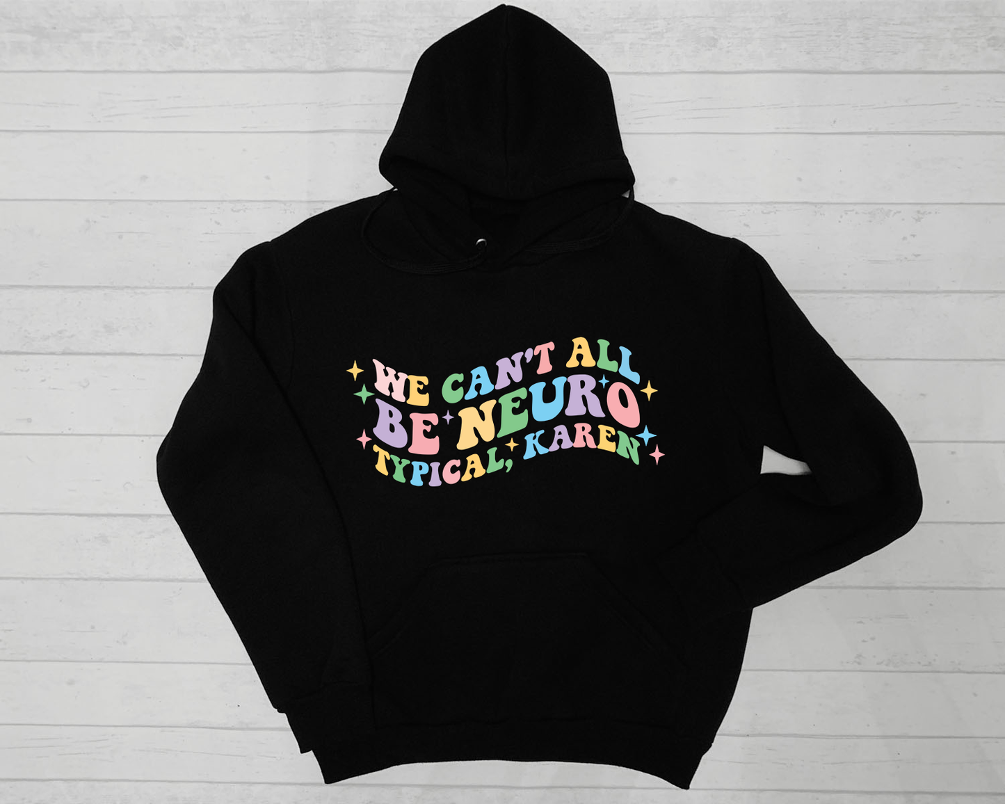 We Can't All Be Neurotypical Karen Hoodie