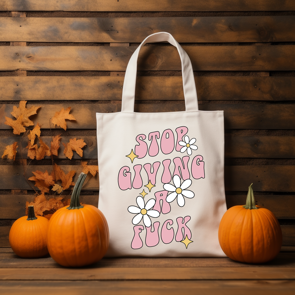 Stop Giving A Fuck Tote Bag